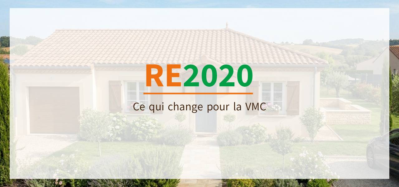 RE2020 : ce qui change pour la VMC
